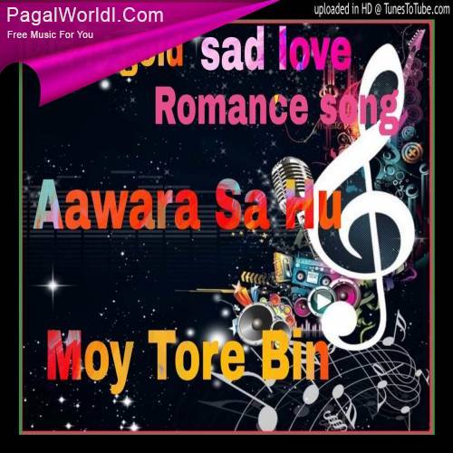 Aawara Sa Hu Moy Tore Bin (Hindi Version) Nagpuri Poster