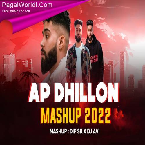 AP Dhillon Mashup 2022   Dip SR x DJ Avi Poster