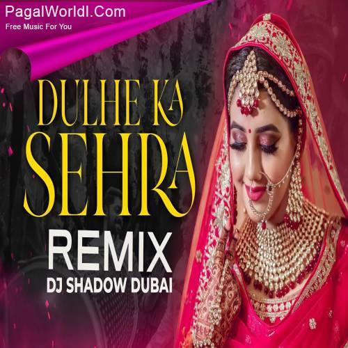 Dulhe Ka Sehra (Remix)   DJ Shadow Dubai Poster