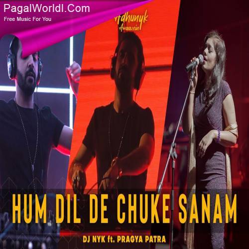 Hum Dil De Chuke Sanam   DJ NYK ft Pragya Patra Poster