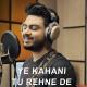 Ye Kahani Tu Rehne De (Studio Version)   Raj Barman