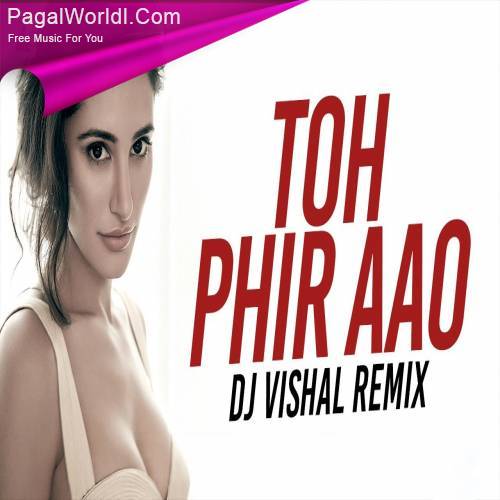 Toh Phir Aao (Remix)   DJ Vishal Poster