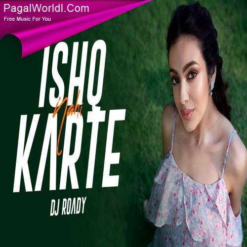 Ishq Nahi Karte (Remix)   DJ Roady Poster