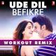Ude Dil Befikre (Workout Remix) Poster