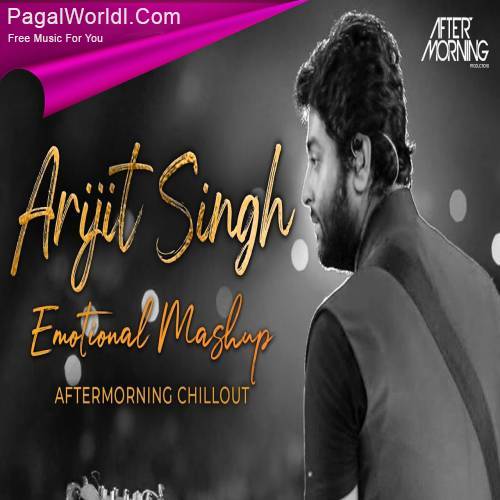 Arijit Singh Emotional Mashup   Aftermorning Chillout Poster