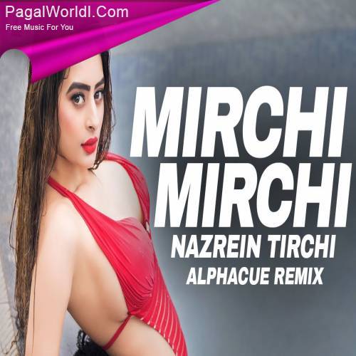 Mirchi Mirchi Nazrein Tirchi (Remix) Alphacue Poster