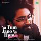 Na Tum Jaano Na Hum (Acoustic)   JalRaj Poster