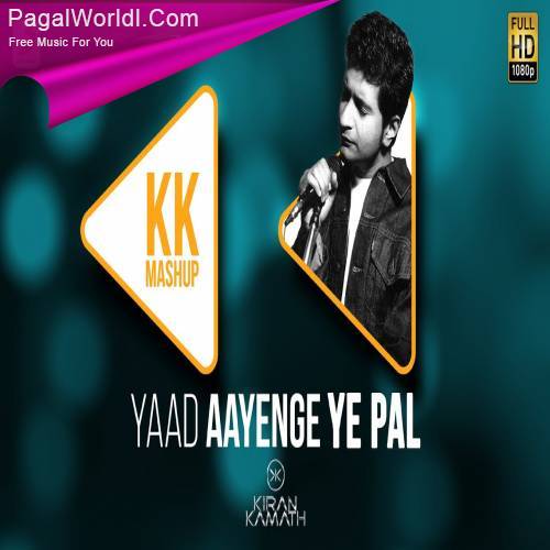 Yaad Aayenge Ye Pal (KK Mashup)   DJ Kiran Kamath Poster