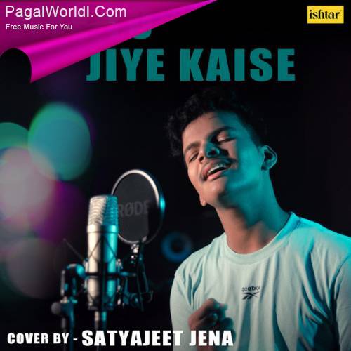 Jiye To Jiye Kaise (Cover)   Satyajeet Jena Poster
