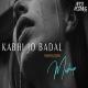 Kabhi Jo Badal Barse Mashup 2 (Aftermorning Chillout Remix)