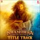 Shamshera Title Track (Shamshera)