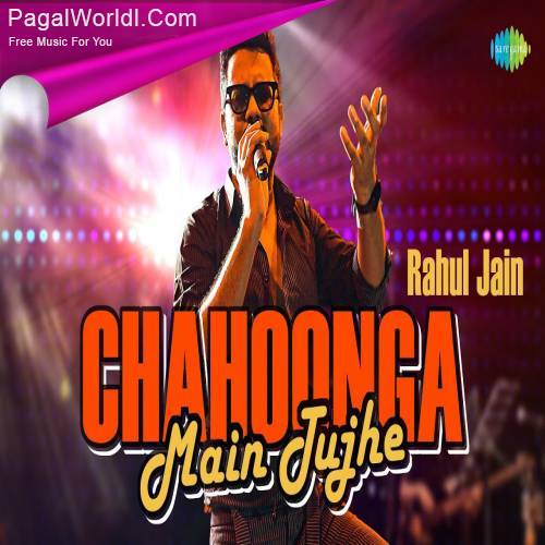 Chahoonga Main Tujhe   Rahul Jain Poster