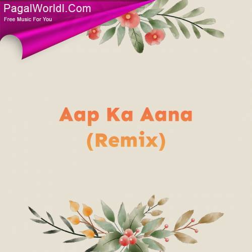 Aap Ka Aana (Remix) Poster