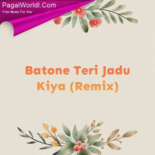 Batone Teri Jadu Kiya (Remix) Poster