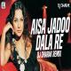 Aisa Jaadu Dala Re (Remix)   DJ Dharak Poster
