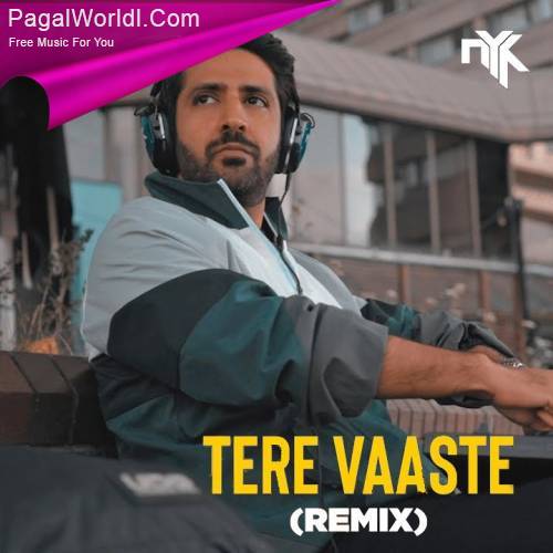Tere Vaaste (Remix)   DJ NYK Poster