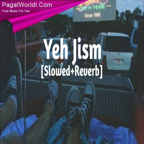 Ye Jism Hai To Kya (Slowed Reverb) Poster