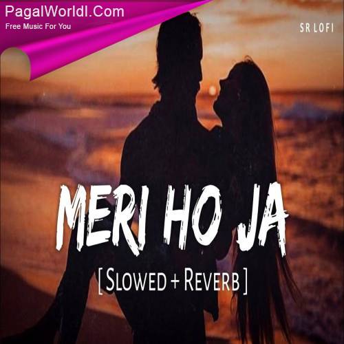 Meri Ho Ja (Slowed Reverb) Poster