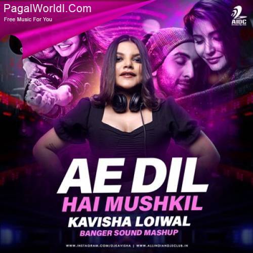 Ae Dil Hai Mushkil (Banger Sound Mashup)   Kavisha Loiwal Poster