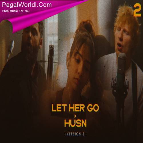 Let Her Go x Husn   Version 2 (Gravero Mashup) Poster