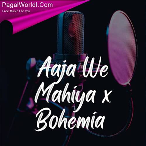 Aaja Ve Mahiya X Bohemia Poster