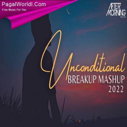 Unconditional Breakup Mashup 2022   Aftermorning Poster
