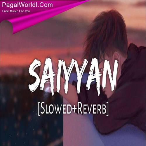Saiyyan (Slowed And Reverb) Poster