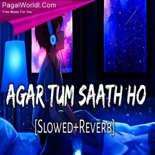 Agar Tum Saath Ho (Slowed And Reverb) Poster