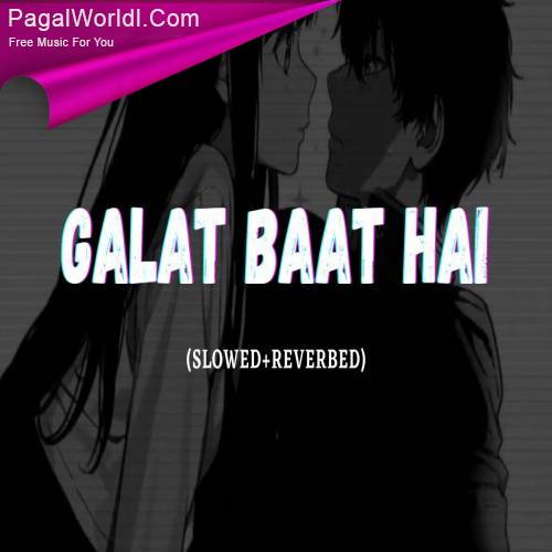 Galat Baat Hai (Slowed Reverb) Poster